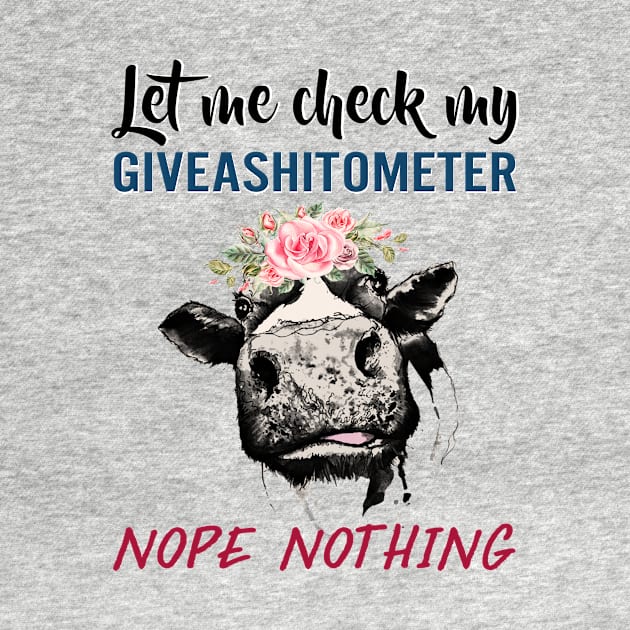 LET ME CHECK MY GIVEASHITOMETER - COW by BTTEES